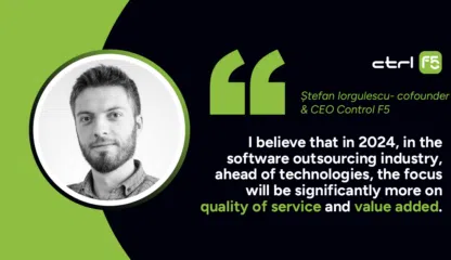 Opinion Ștefan Iorgulescu, CEO Control F5: The trends in software outsourcing that will mark 2024 - ctrlf5